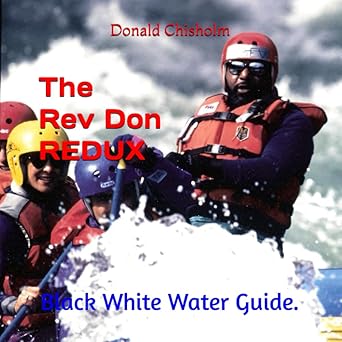 The Rev Don, Redux ~ The Reverend Don Black White-Water Guide (2018) Drone Days